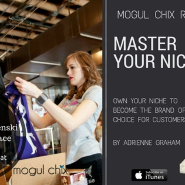 Episode 7: Mogul Chix Chat} Master Your Niche!